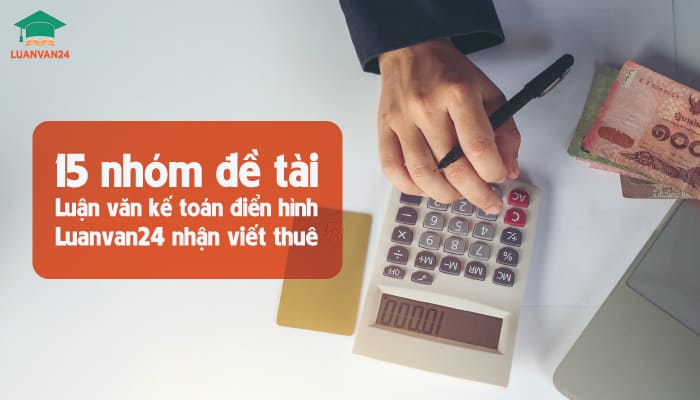 15-nhom-de-tai-Luan-van-ke-toan-dien-hinh-luanvan24-nhan-viet-thue