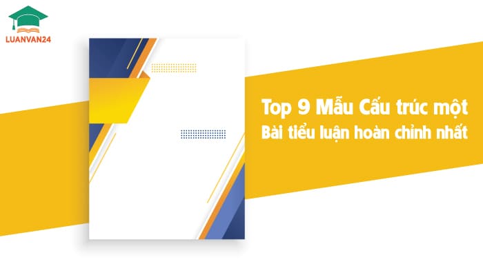 Top 9 Mẫu Cấu trúc một bài tiểu luận hoàn chỉnh nhất