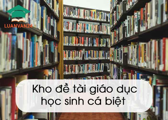 Kho đề tài giáo dục học sinh cá biệt
