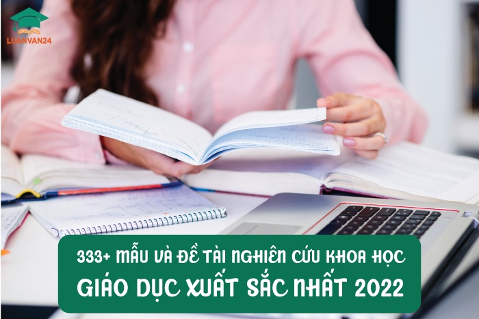 333+-MẪU-VÀ-ĐỀ-TÀI-NGHIÊN-CỨU-KHOA-HỌC-GIÁO-DỤC-XUẤT-SẮC-NHẤT-2022