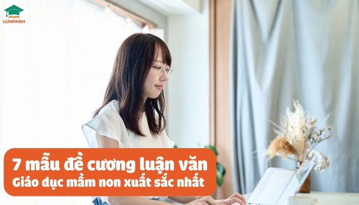 7 mẫu đề cương luận văn giáo dục mầm non xuất sắc nhất
