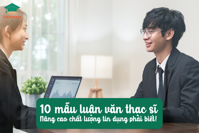 10-mẫu-luận-văn-thạc-sĩ-nâng-cao-chất-lượng-tín-dụng-phải-biết!