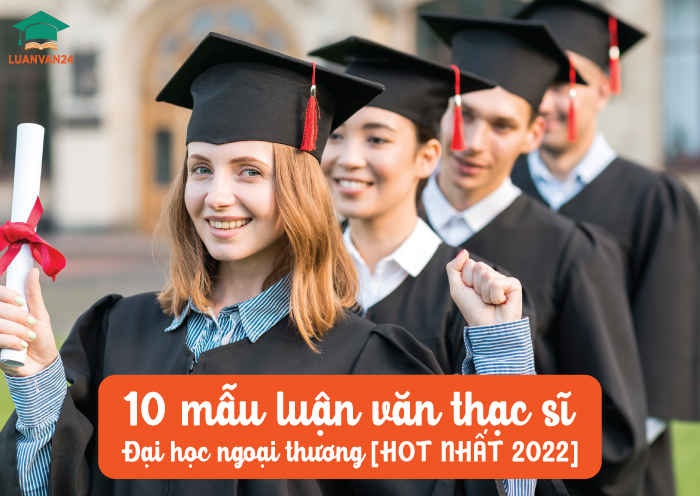 10-mẫu-luận-văn-thạc-sĩ-đại-học-ngoại-thương-[HOT-NHẤT-2022]