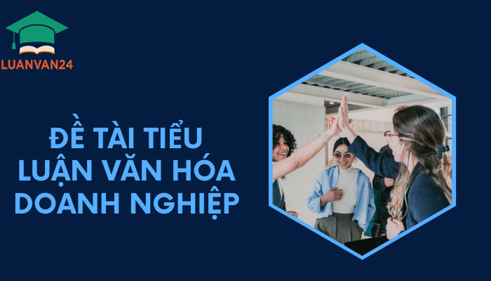 Đề tài Tiểu luận Văn hóa doanh nghiệp